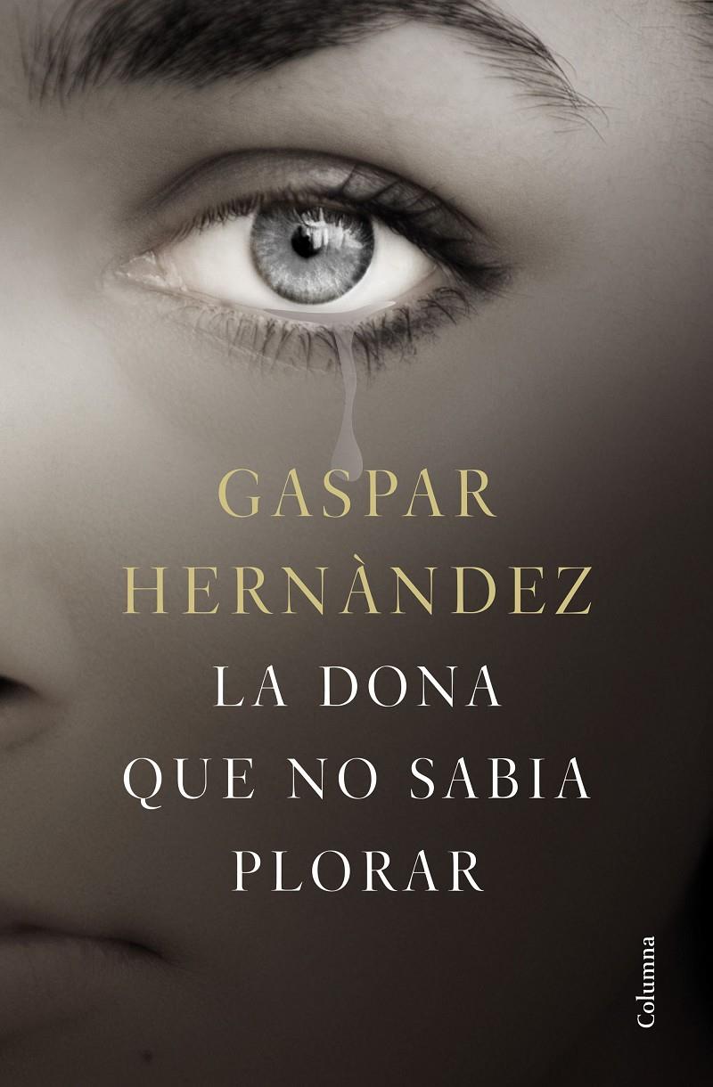 LA DONA QUE NO SABIA PLORAR | 9788466423649 | HERNÁNDEZ, GASPAR | Llibreria Ombra | Llibreria online de Rubí, Barcelona | Comprar llibres en català i castellà online