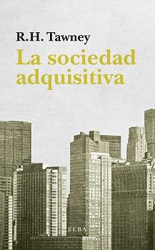 LA SOCIEDAD ADQUISITIVA | 9788494552410 | TAWNEY, R.H. | Llibreria Ombra | Llibreria online de Rubí, Barcelona | Comprar llibres en català i castellà online