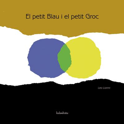 EL PETIT BLAU I EL PETIT GROC | 9788484648116 | LIONNI, LEO | Llibreria Ombra | Llibreria online de Rubí, Barcelona | Comprar llibres en català i castellà online