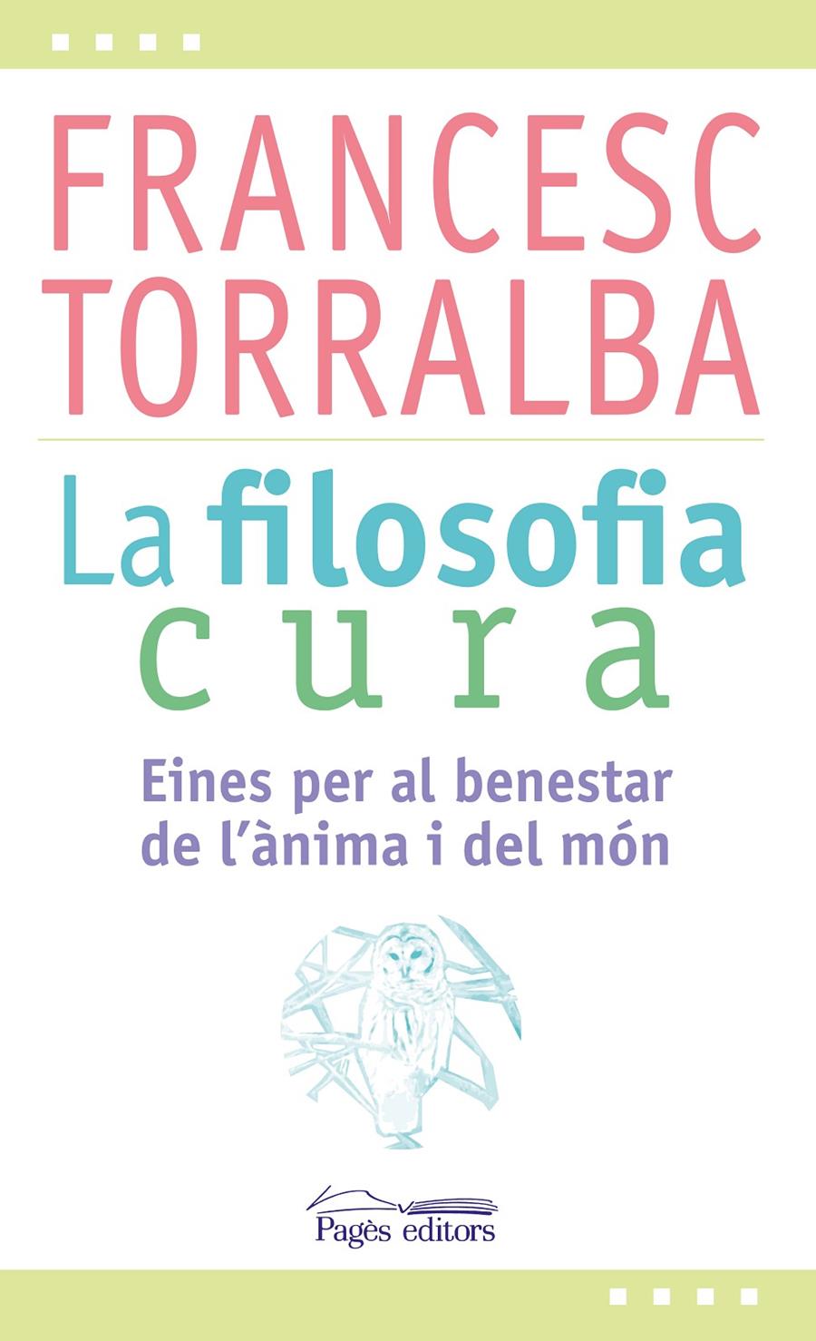 LA FILOSOFIA CURA | 9788499757551 | TORRALBA ROSELLÓ, FRANCESC | Llibreria Ombra | Llibreria online de Rubí, Barcelona | Comprar llibres en català i castellà online