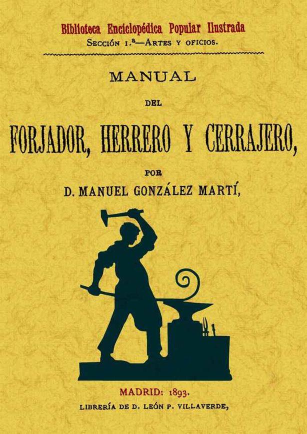 MANUAL DEL FORJADOR, HERRERO Y CERRAJERO | 9788497614009 | GONZÁLEZ MARTÍ, MANUEL | Llibreria Ombra | Llibreria online de Rubí, Barcelona | Comprar llibres en català i castellà online