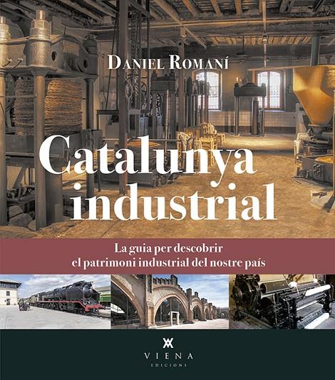 CATALUNYA INDUSTRIAL | 9788417998127 | ROMANÍ CORNET, DANIEL | Llibreria Ombra | Llibreria online de Rubí, Barcelona | Comprar llibres en català i castellà online