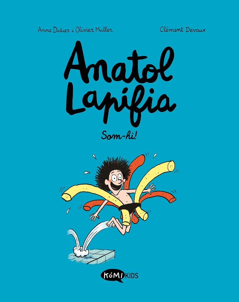 ANATOL LAPIFIA VOL.1 SOM-HI! | 9788412257175 | DIDIER, ANNE/MULLER, OLIVIER | Llibreria Ombra | Llibreria online de Rubí, Barcelona | Comprar llibres en català i castellà online