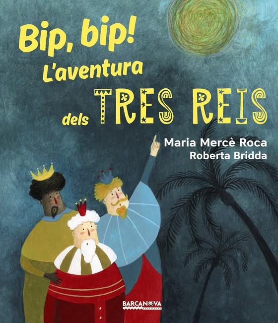 BIP, BIP! L ' AVENTURA DELS TRES REIS | 9788448942731 | ROCA, MARIA MERCÈ | Llibreria Ombra | Llibreria online de Rubí, Barcelona | Comprar llibres en català i castellà online