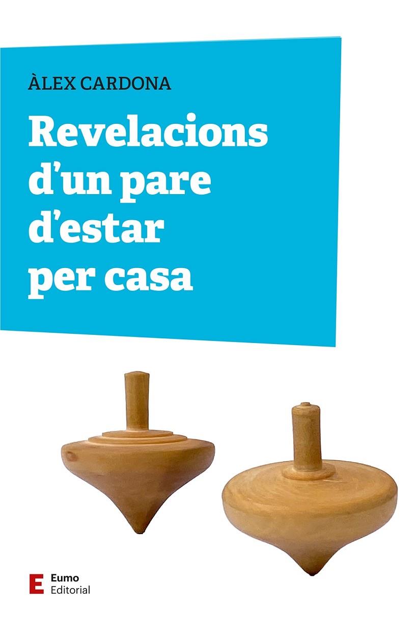 REVELACIONS D'UN PARE D'ESTAR PER CASA | 9788497668309 | CARDONA MASDEU, ÀLEX | Llibreria Ombra | Llibreria online de Rubí, Barcelona | Comprar llibres en català i castellà online
