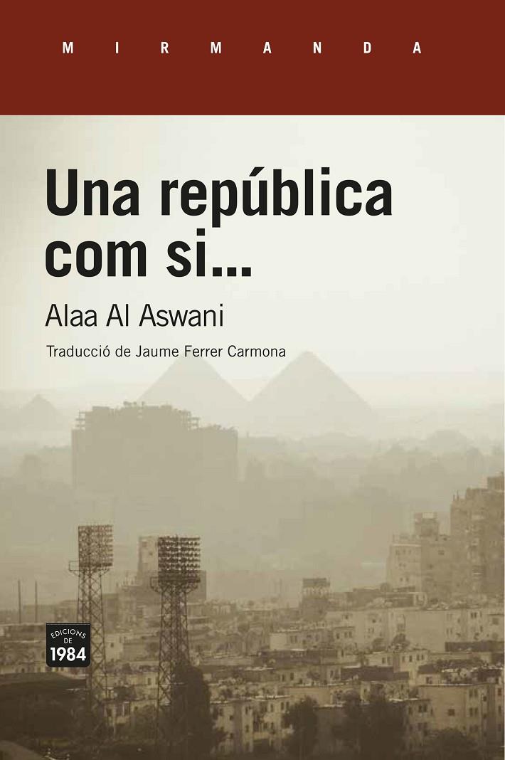UNA REPÚBLICA COM SI... | 9788416987689 | AL ASWANI, ALAA | Llibreria Ombra | Llibreria online de Rubí, Barcelona | Comprar llibres en català i castellà online