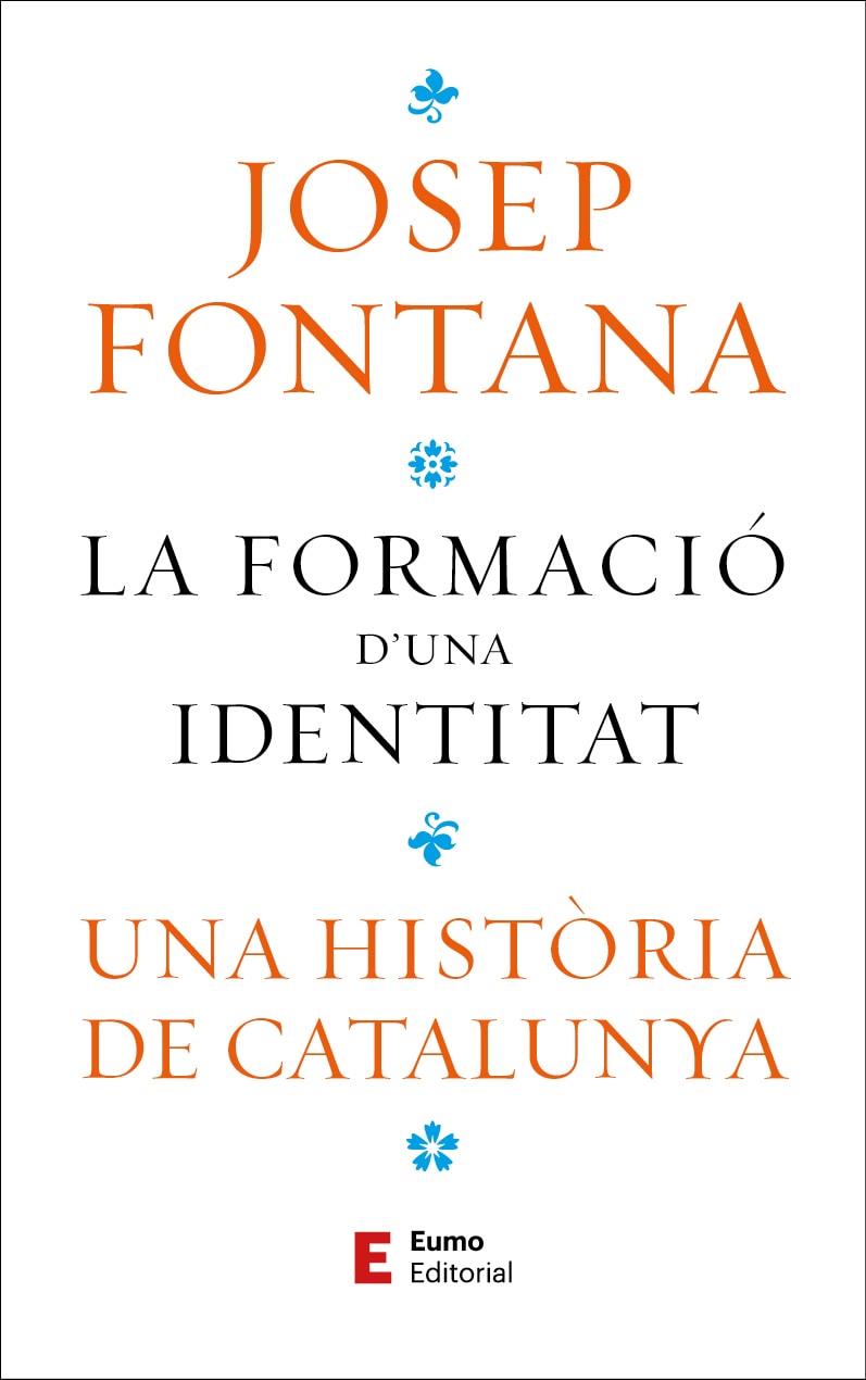 LA FORMACIÓ D'UNA IDENTITAT | 9788497668323 | FONTANA LÁZARO, JOSEP | Llibreria Ombra | Llibreria online de Rubí, Barcelona | Comprar llibres en català i castellà online