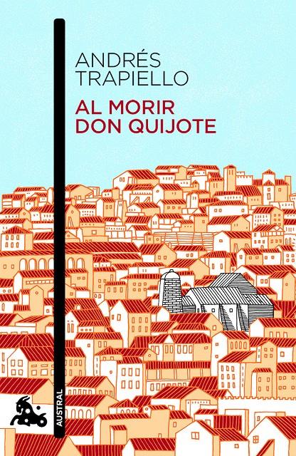 AL MORIR DON QUIJOTE | 9788423348640 | ANDRÉS TRAPIELLO | Llibreria Ombra | Llibreria online de Rubí, Barcelona | Comprar llibres en català i castellà online