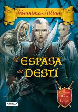 L'ESPASA DEL DESTÍ 8 CAVALLERS DEL REGNE | 9788490573303 | GERONIMO STILTON | Llibreria Ombra | Llibreria online de Rubí, Barcelona | Comprar llibres en català i castellà online