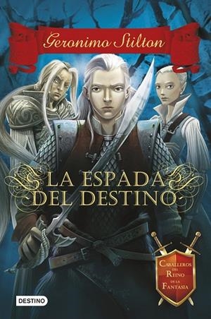 LA ESPADA DEL DESTINO 2 CABALLEROS DEL REINO DE LA FANTASIA | 9788408122418 | GERONIMO STILTON | Llibreria Ombra | Llibreria online de Rubí, Barcelona | Comprar llibres en català i castellà online
