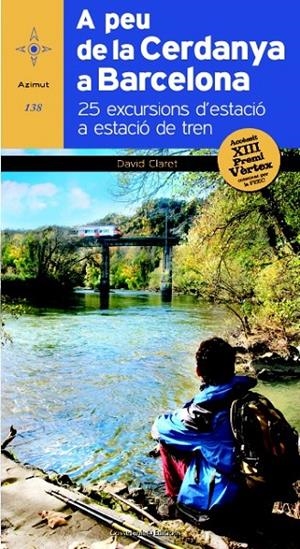 A PEU DE LA CERDANYA A BARCELONA 25 EXCURSIONS D'ESTACIO A ESTACIO DE TREN | 9788490341940 | DAVID CLARET | Llibreria Ombra | Llibreria online de Rubí, Barcelona | Comprar llibres en català i castellà online