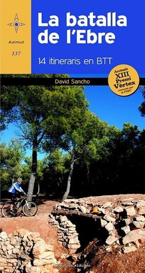 LA BATALLA DE L'EBRE 14 ITINERARIS EN BTT | 9788490341902 | DAVID SANCHO | Llibreria Ombra | Llibreria online de Rubí, Barcelona | Comprar llibres en català i castellà online