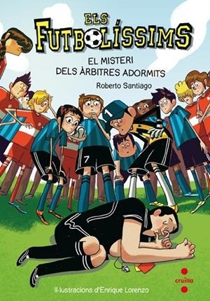 EL MISTERI DELS ARBITRES ADORMITS. 1 ELS FUTBOLISSIMS   | 9788466134088 | SANTIAGO, ROBERTO | Llibreria Ombra | Llibreria online de Rubí, Barcelona | Comprar llibres en català i castellà online