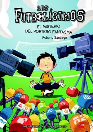 EL MISTERIO DEL PORTERO FANTASMA. 3 LOS FUTBOLISIMOS | 9788467569162 | SANTIAGO, ROBERTO | Llibreria Ombra | Llibreria online de Rubí, Barcelona | Comprar llibres en català i castellà online