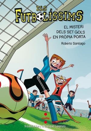 EL MISTERI DELS SET GOLS EN PROPIA PORTA. 2 ELS FUTBOLISSIMS | 9788466134095 | SANTIAGO, ROBERTO | Llibreria Ombra | Llibreria online de Rubí, Barcelona | Comprar llibres en català i castellà online