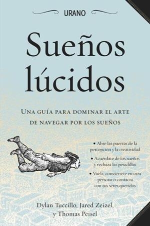 SUEÑOS LÚCIDOS UNA GUIA PARA DOMINAR EL ARTE DE NAVEGAR POR LOS SUEÑOS | 9788479538590 | TUCCILLO - ZEIZEL - PEISEL | Llibreria Ombra | Llibreria online de Rubí, Barcelona | Comprar llibres en català i castellà online