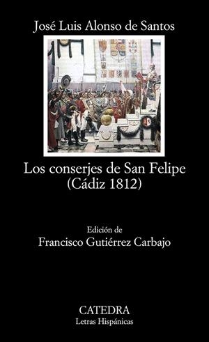LOS CONSERJES DE SAN FELIPE (CÁDIZ 1812) | 9788437629841 | ALONSO DE SANTOS, JOSÉ LUIS | Llibreria Ombra | Llibreria online de Rubí, Barcelona | Comprar llibres en català i castellà online