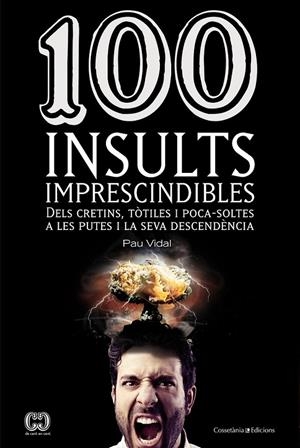 100 INSULTS IMPRESCINDIBLES | 9788490341896 | VIDAL, PAU | Llibreria Ombra | Llibreria online de Rubí, Barcelona | Comprar llibres en català i castellà online