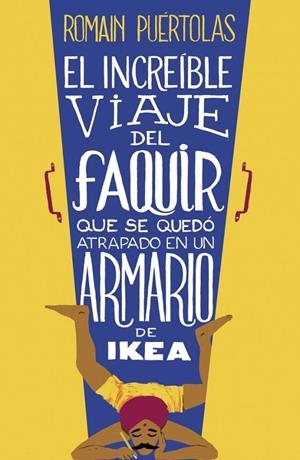 EL INCREÍBLE VIAJE DEL FAQUIR QUE SE QUEDÓ ATRAPADO EN UN ARMARIO DE IKEA | 9788425351969 | ROMAIN PUERTOLAS | Llibreria Ombra | Llibreria online de Rubí, Barcelona | Comprar llibres en català i castellà online