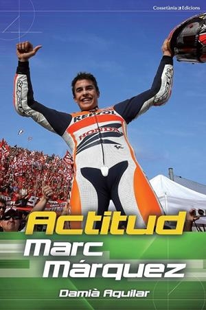 ACTITUD MARC MARQUEZ | 9788490342251 | AGUILAR, DAMIÀ | Llibreria Ombra | Llibreria online de Rubí, Barcelona | Comprar llibres en català i castellà online