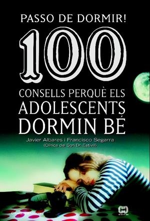 PASSO DE DORMIR! 100 CONSELLS PERQUÈ ELS ADOLESCENTS DORMIN BÉ | 9788490342077 | SEGARRA, FRANCISCO/ALVARES, JAVIER | Llibreria Ombra | Llibreria online de Rubí, Barcelona | Comprar llibres en català i castellà online