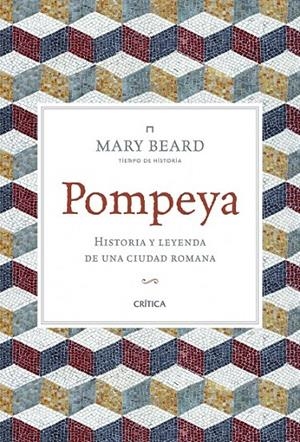 POMPEYA HISTORIA Y LEYENDA DE UNA CIUDAD ROMANA | 9788498926903 | MARY BEARD | Llibreria Ombra | Llibreria online de Rubí, Barcelona | Comprar llibres en català i castellà online