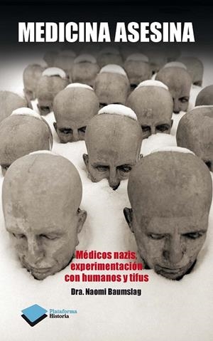 MEDICINA ASESINA MEDICOS NAZIS EXPERIMENTACION CON HUMANOS Y TIFUS | 9788415750703 | NAOMI BAUMSLAG | Llibreria Ombra | Llibreria online de Rubí, Barcelona | Comprar llibres en català i castellà online