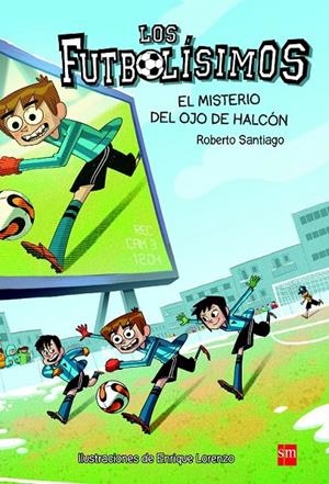 EL MISTERIO DEL OJO DE HALCON. 4 LOS FUTBOLISIMOS  | 9788467569766 | SANTIAGO, ROBERTO | Llibreria Ombra | Llibreria online de Rubí, Barcelona | Comprar llibres en català i castellà online