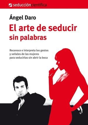 EL ARTE DE SEDUCIR SIN PALABRAS | 9788494164927 | ANGEL DARO | Llibreria Ombra | Llibreria online de Rubí, Barcelona | Comprar llibres en català i castellà online