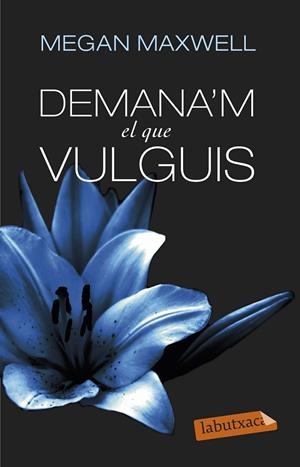DEMANA'M EL QUE VULGUIS | 9788499308494 | MAXWELL, MEGAN | Llibreria Ombra | Llibreria online de Rubí, Barcelona | Comprar llibres en català i castellà online
