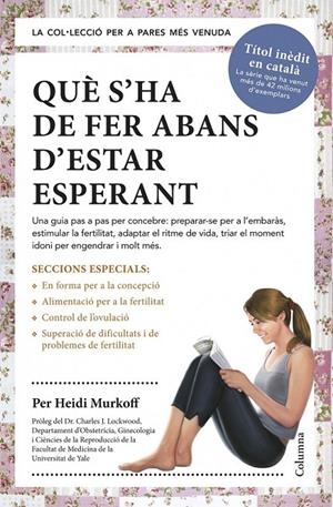 QUÈ S'HA DE FER ABANS D'ESTAR ESPERANT | 9788466418515 | HEIDI MURKOFF | Llibreria Ombra | Llibreria online de Rubí, Barcelona | Comprar llibres en català i castellà online