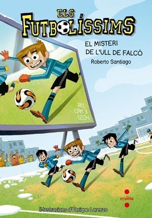 EL MISTERI DE L'ULL DE FALCO. 4 ELS FUTBOLISSIMS  | 9788466136259 | SANTIAGO, ROBERTO | Llibreria Ombra | Llibreria online de Rubí, Barcelona | Comprar llibres en català i castellà online