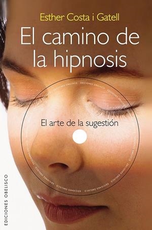EL CAMINO DE LA HIPNOSIS | 9788415968580 | COSTA I GATELL, ESTHER | Llibreria Ombra | Llibreria online de Rubí, Barcelona | Comprar llibres en català i castellà online
