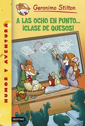 A LAS OCHO EN PUNTO CLASE DE QUESOS 54 | 9788408130307 | GERONIMO STILTON | Llibreria Ombra | Llibreria online de Rubí, Barcelona | Comprar llibres en català i castellà online