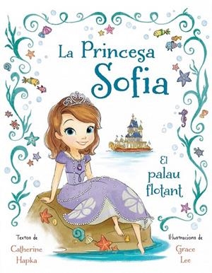 LA PRINCESA SOFIA. EL PALAU FLOTANT | 9788490575024 | DIVERSOS AUTORS | Llibreria Ombra | Llibreria online de Rubí, Barcelona | Comprar llibres en català i castellà online