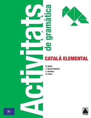 ACTIVITATS CATALA ELEMENTAL B1 | 9788430734306 | BADIA ARMENGOL, M. DOLORS/VERDENY PEREZ, LYDIA/GARCIA BALASCH, TERESA/PARES I PUNTAS, ANNA | Llibreria Ombra | Llibreria online de Rubí, Barcelona | Comprar llibres en català i castellà online
