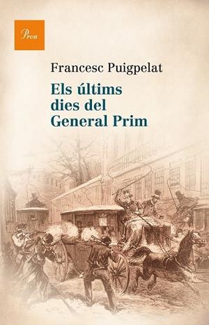ELS ÚLTIMS DIES DEL GENERAL PRIM | 9788475884622 | FRANCESC PUIGPELAT  | Llibreria Ombra | Llibreria online de Rubí, Barcelona | Comprar llibres en català i castellà online