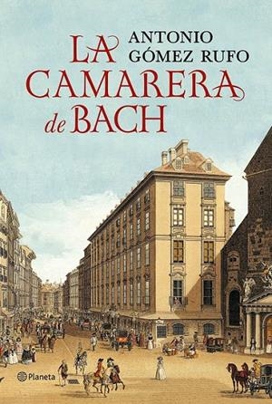 LA CAMARERA DE BACH | 9788408132516 | ANTONIO GÓMEZ RUFO | Llibreria Ombra | Llibreria online de Rubí, Barcelona | Comprar llibres en català i castellà online