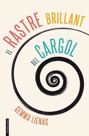 EL RASTRE BRILLANT DEL CARGOL | 9788415745839 | GEMMA LIENAS | Llibreria Ombra | Llibreria online de Rubí, Barcelona | Comprar llibres en català i castellà online