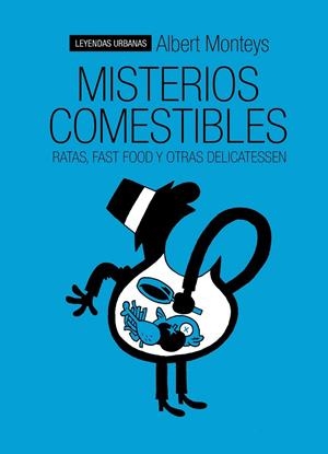 MISTERIOS COMESTIBLES RATAS FAST FOOD Y OTRAS DELICATESSEN | 9788415685715 | ALBERT MONTEYS | Llibreria Ombra | Llibreria online de Rubí, Barcelona | Comprar llibres en català i castellà online