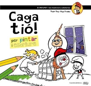 CAGA TIO PER PINTAR I ESCRIURE | 9788490342749 | ROGER ROIG - HUGO PRADES | Llibreria Ombra | Llibreria online de Rubí, Barcelona | Comprar llibres en català i castellà online