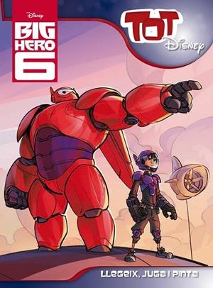 BIG HERO 6 TOT DISNEY | 9788490576083 | Llibreria Ombra | Llibreria online de Rubí, Barcelona | Comprar llibres en català i castellà online