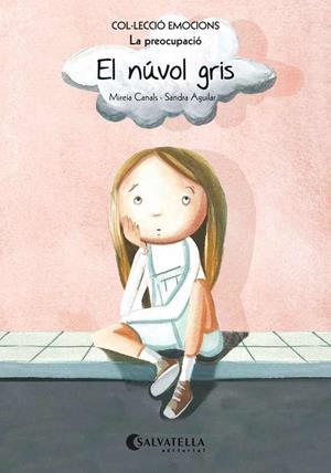 EL NÚVOL GRIS (LA PREOCUPACIO) | 9788484128076 | MIREIA CANALS - SANDRA AGUILAR | Llibreria Ombra | Llibreria online de Rubí, Barcelona | Comprar llibres en català i castellà online