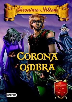 LA CORONA D'OMBRA 10 CAVALLERS DEL REGNE  | 9788490576595 | GERONIMO STILTON | Llibreria Ombra | Llibreria online de Rubí, Barcelona | Comprar llibres en català i castellà online