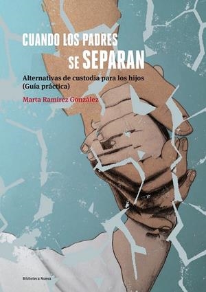 CUANDO LOS PADRES SE SEPARAN ALTERNATIVAS DE CUSTODIA PARA LOS HIJOS | 9788416345250 | MARTA RAMIREZ GONZALEZ | Llibreria Ombra | Llibreria online de Rubí, Barcelona | Comprar llibres en català i castellà online