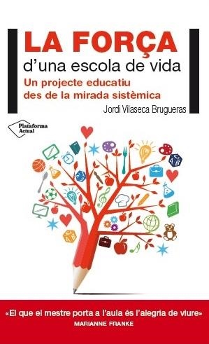 LA FORÇA D'UNA ESCOLA DE VIDA | 9788416256716 | VILASECA BRUGUERAS, JORDI | Llibreria Ombra | Llibreria online de Rubí, Barcelona | Comprar llibres en català i castellà online