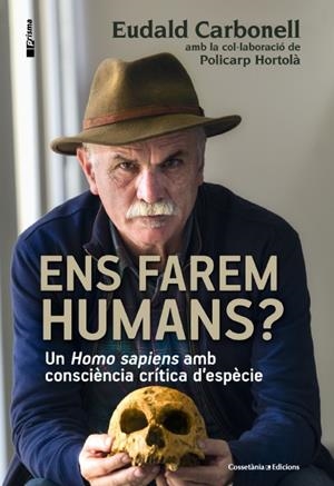 ENS FAREM HUMANS? | 9788490343067 | CARBONELL, EUDALD/HORTOLÀ, POLICARP | Llibreria Ombra | Llibreria online de Rubí, Barcelona | Comprar llibres en català i castellà online