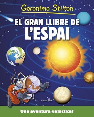 GERONIMO STILTON. EL GRAN LLIBRE DE L'ESPAI | 9788490576861 | GERONIMO STILTON | Llibreria Ombra | Llibreria online de Rubí, Barcelona | Comprar llibres en català i castellà online