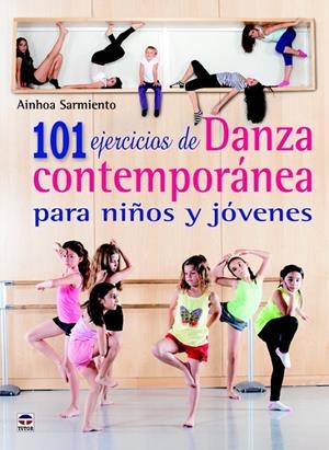 101 EJERCICIOS DE DANZA CONTEMPORÁNEA PARA NIÑOS Y JÓVENES | 9788479029869 | SARMIENTO SARACIBAR, AINHOA | Llibreria Ombra | Llibreria online de Rubí, Barcelona | Comprar llibres en català i castellà online