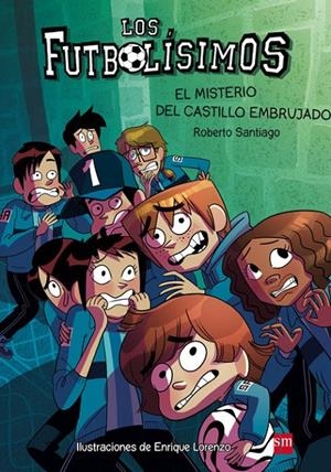 EL MISTERIO DEL CASTILLO EMBRUJADO. 6 LOS FUTBOLISIMOS | 9788467577693 | SANTIAGO, ROBERTO | Llibreria Ombra | Llibreria online de Rubí, Barcelona | Comprar llibres en català i castellà online